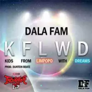 Dala Fam - Kids From Limpopo With Dreams [KFLWD]